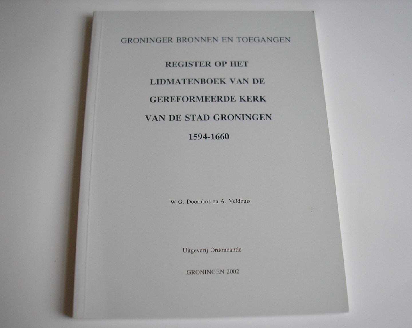 Doornbos, W.G., Veldhuis, A. - Register op het Lidmatenboek van de gereformeerde kerk van de stad Groningen 1594 - 1660.