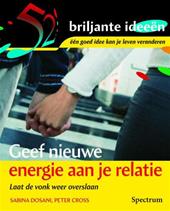 Dosani , Sabine & Peter Cross . [ ISBN 9789027416926 ] - 52  Briljante  Ideeen , Een goed idee kan je leven veranderen . )  Geef  Nieuwe  Energie  aan je  Relatie . ( Laat de vonk weer overslaan . )