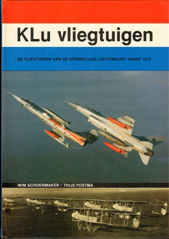 Schoenmaker, Wim/ Thijs Postma - KLU Vliegtuigen, De vliegtuigen van de Koninklijke Luchtmacht vanaf 1913, 160 pag. hardcover, gave staat