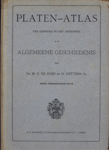 BOER, Dr. M.G. de & H. HETTEMA Jr. - Kleine Platen-Atlas ten gebruike bij het onderwijs in de Algemeene Geschiedenis