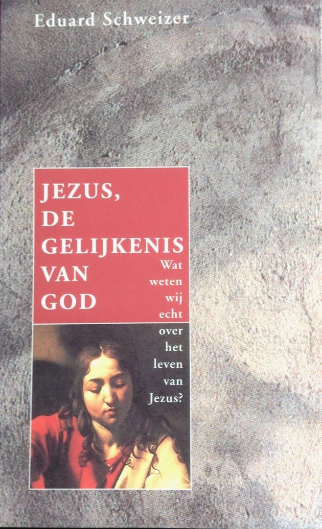 Schweizer, Eduard - Jezus, de gelijkenis van God