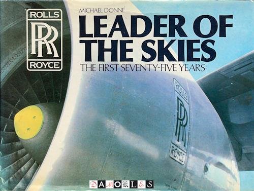 Michael Donne - Leader of the Skies. Rolls-Royce: The first seventy-five years