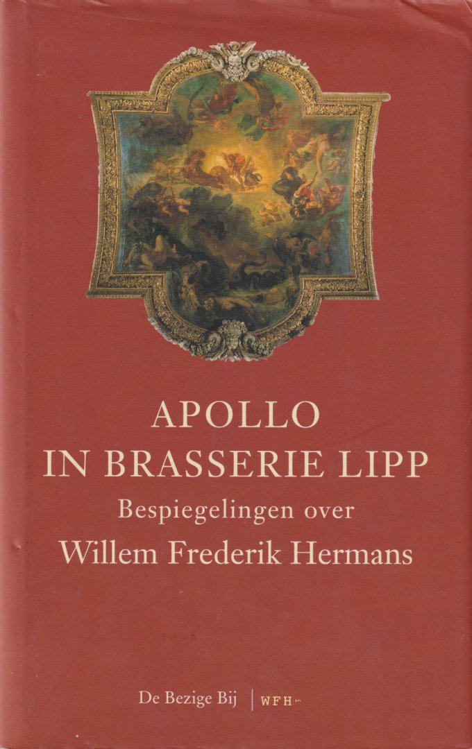 Benders, Raymond J. & Wilbert Smulders - Apollo in Brasserie Lipp: Bespiegelingen over Willem Frederik Hermans