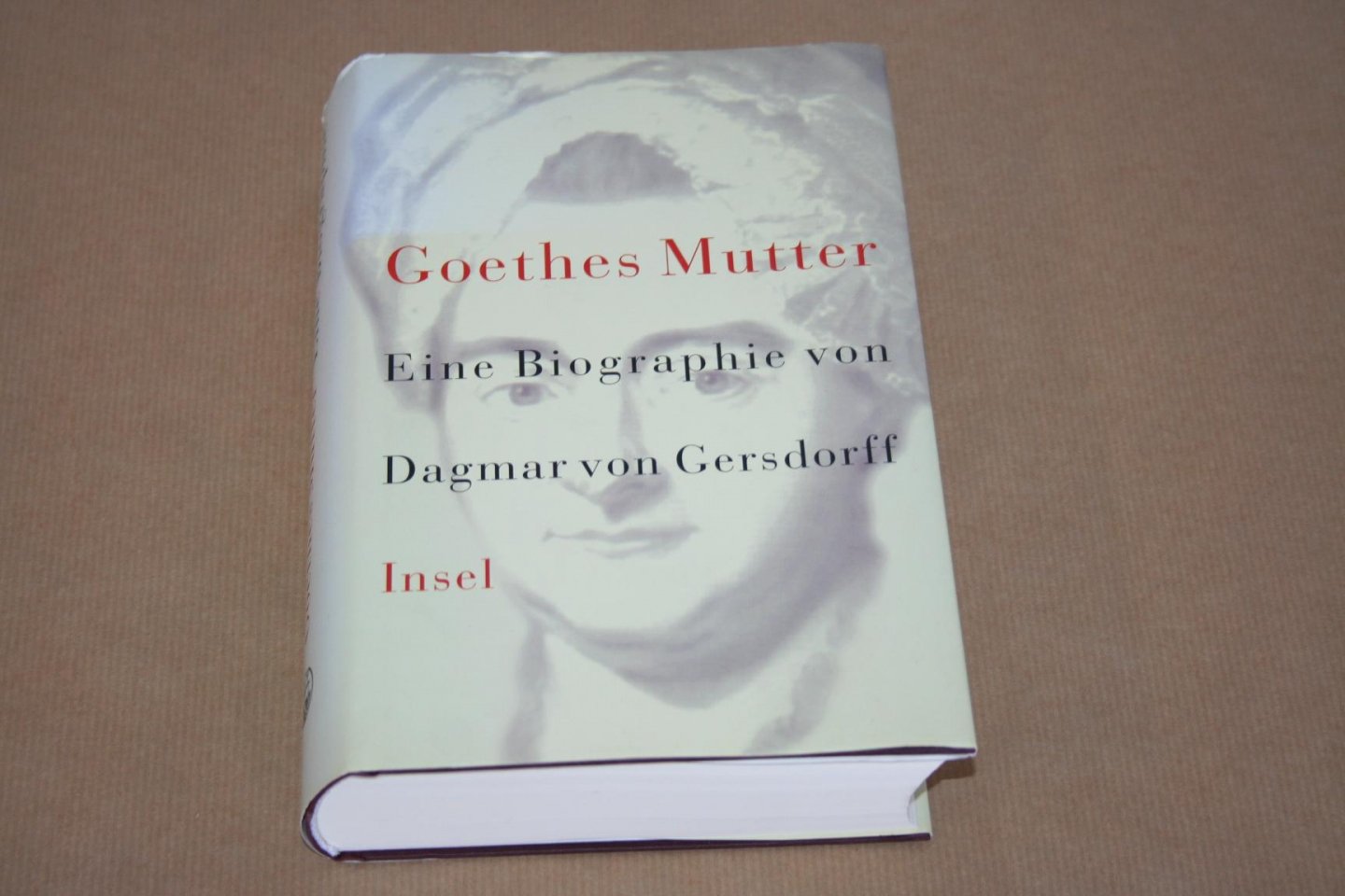 Dagmar von Gersdorff - Goethes Mutter - Eine Biographie