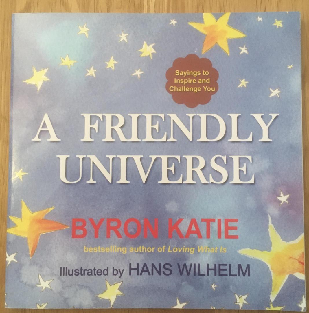 Byron Katie - A Friendly Universe