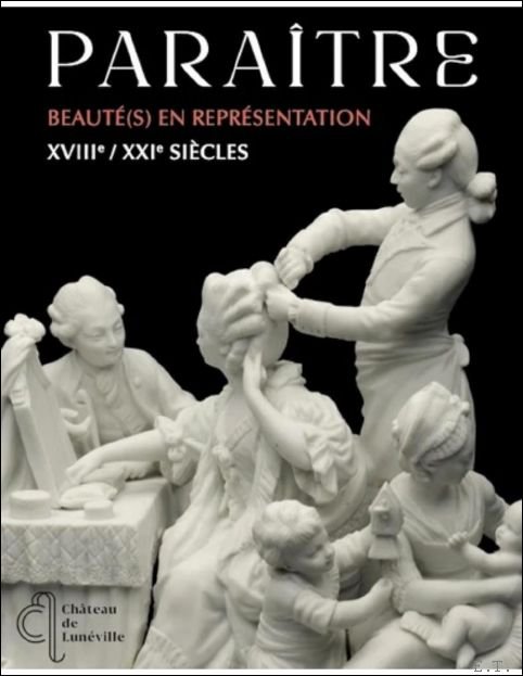 Ch teau de Lun ville, Thierry Franz - Beaut (s) en repr sentation, XVIIIe-XXIe si cles