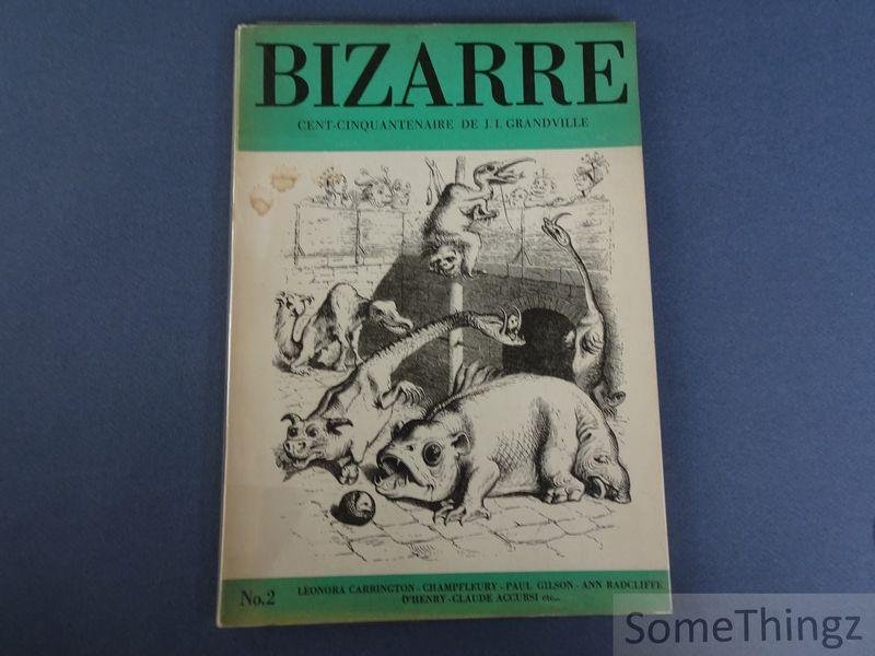 Roger Cornaille et al. (red.). - Bizarre. Revue périodique. Cent-cinquantenaire de J.I. Grandville. No. 2: Leonora Carrington - Champfleury - Paul Gilson - Ann Radcliffe - O'Henry - Claude Accursi etc. . .
