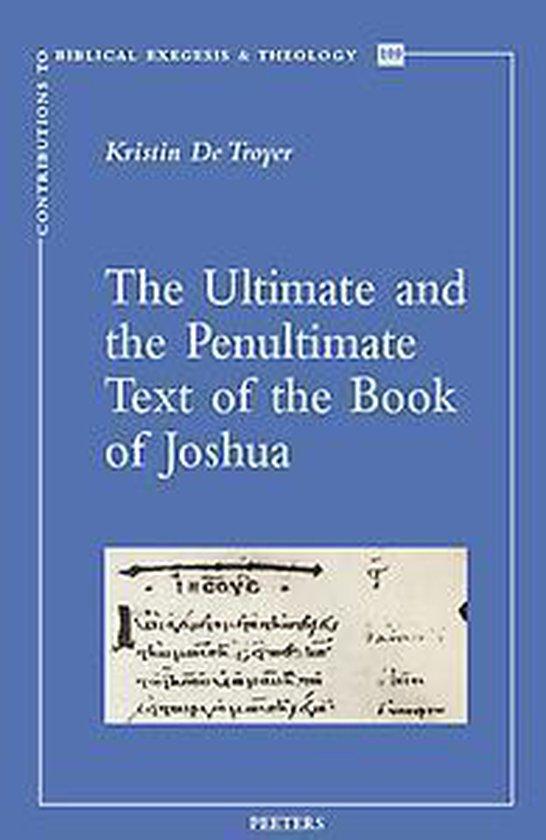 Troyer, Kristin de - The Ultimate and the Penultimate Text of the Book of Joshua