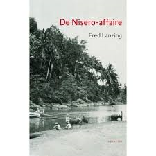 Lanzing, Fred - De Nisero-affaire. Een gijzeling in een koloniaal verleden.