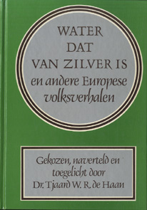 Haan, Dr. Tjaard W.R. de / Miske, E. (ill.) - Water dat van zilver is en andere Europese volksverhalen