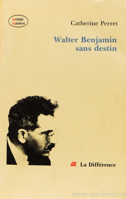 BENJAMIN, W., PERRET, C. - Walter Benjamin sans destin.