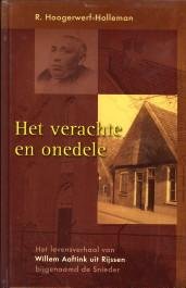 HOOGERWERF-HOLLEMAN, R - Het verachte en onedele. Het levensverhaal van Willem Aaftink uit Rijssen, bijgenaamd de Snieder