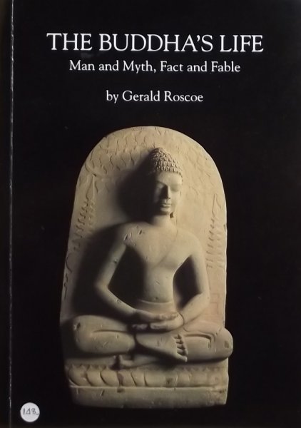 Roscoe, Gerald. - The Buddha's life. Man and Myth, Fact and Fable