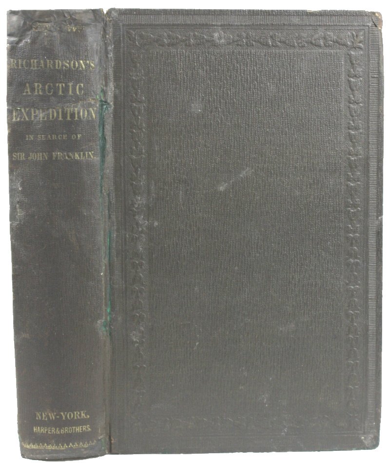 Richardson, Sir John - Arctic Searching Expedition: A Journal Of A Boat-Voyage Through Rupert’s Land And The Arctic Sea, In Search Of The Discovery Ships Under Command Of Sir John Franklin