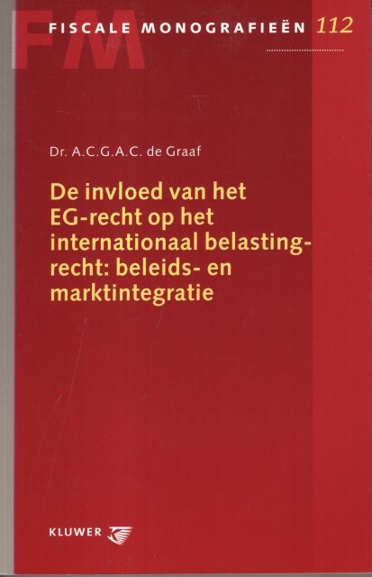 Graaf, A.C.G.A.C. de. - De invloed van het EG-recht op het internationaal belastingrecht : beleids- en marktintegratie.