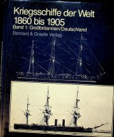   Kriegsschiffe der Welt 1860 bis 1905, Band 1 by Roger Chesneau covers the main warships of the great powers in the late 19th century, focusing on the evolution from wooden to armoured steel fleets, the introduction of new ship types and their r... - Kriegsschiffe der Welt 1860 bis 1905, Band 1 Grossbritannien / Deutschland