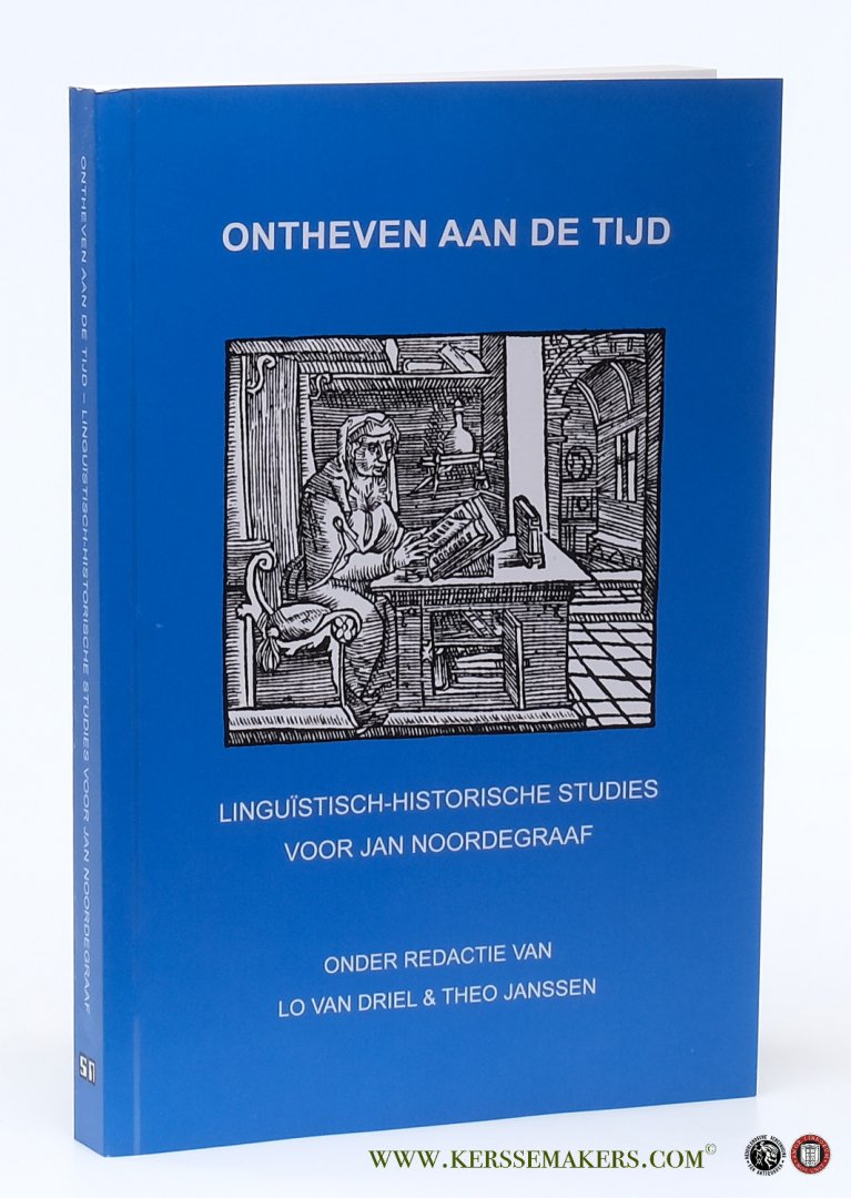 Driel, Lo van / Janssen, Theo (eds.). - Ontheven aan de tijd. Linguïstisch-historische studies voor Jan Noordegraaf bij zijn zestigste verjaardag.