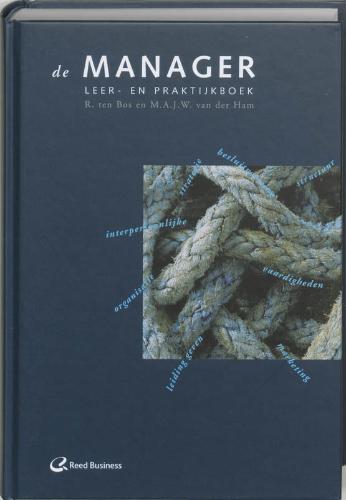 Bos , R. ten  . & M. A. J. W. van der Ham . [ isbn 9789059012363 ] - De  Manager . ( Leer - en praktijkboek . ) Welke kennis en vaardigheden zijn onontbeerlijk voor de hedendaagse manager ? [ isbn 9789059012363 ]