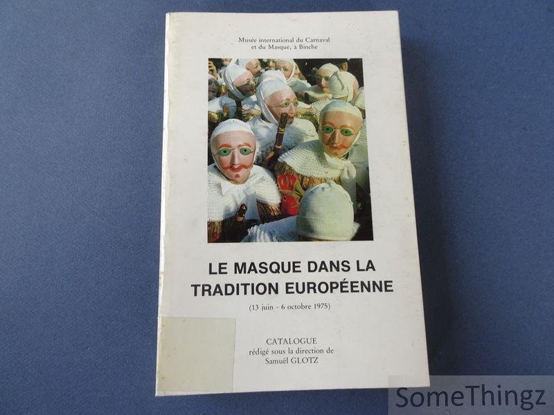 Glotz, Samuel. - Le masque dans la tradition européenne.