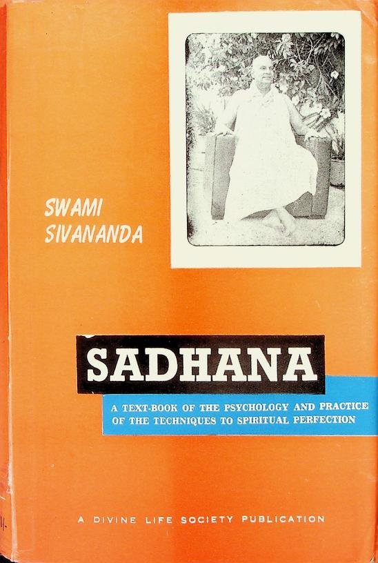 Sivananda, Swami - Sadhana. A text-book of the psychology and practice of the techniques to spiritual perfection