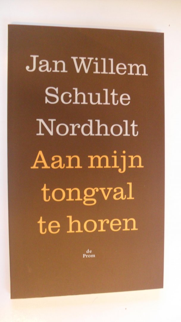 Schulte Nordholt, J.W. - Aan mijn tongval te horen    (poezie)