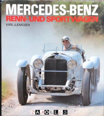 Karl Ludvigsen - Mercedes-Benz. Renn- und Sportwagen