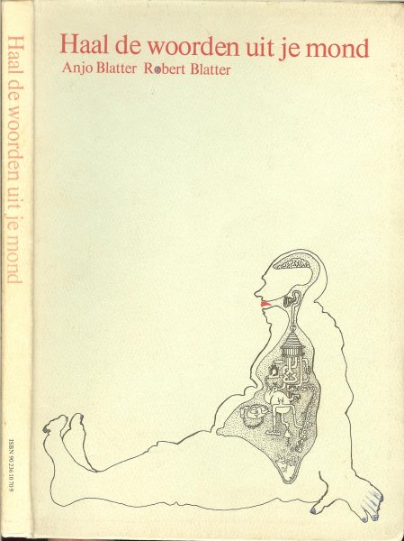 Blatter Robert & Blatter Anjo .. Omslagontwerp en illustraties : Martin v.d. Vos - Haal de woorden uit je mond