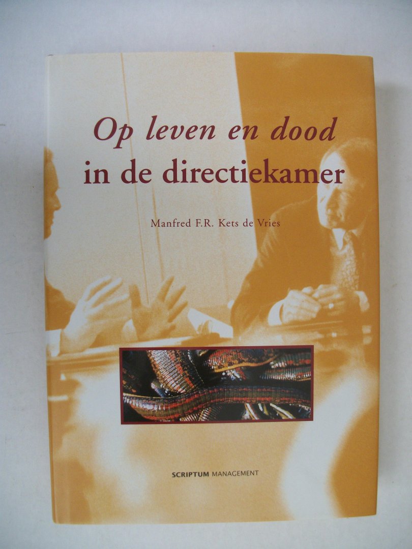 Kets de Vries, M.F.R. - Op leven en dood in de directiekamer / essays over irrationele organisaties en hun leiders