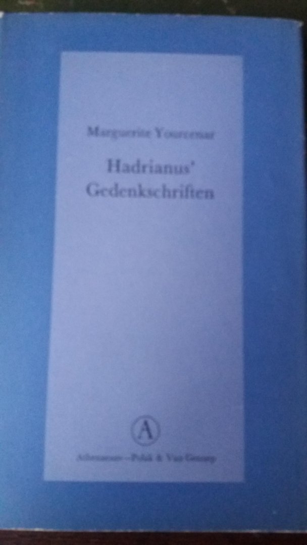 Yourcenar, Marguerite - Hadrianus' gedenkschriften