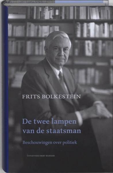 BOLKESTEIN, FRITS. - De twee lampen van de staatsman. Beschouwingen over politiek.