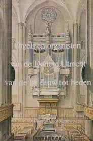 Vente, Dr. Maarten Albert - Orgels en organisten van de Dom te Utrecht van de 14e eeuw tot heden