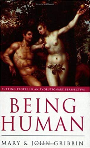 Mary Gribbin; John Gribbin - Being Human. Putting people in an evolutionary perspective