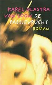 LOON, Karel Glastra van - De passievrucht