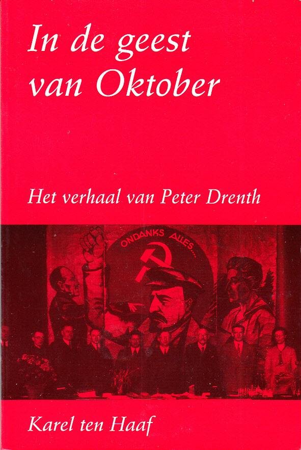 Haaf,   Karel ten - In de geest van Oktober. Het verhaal van Peter Drenth.