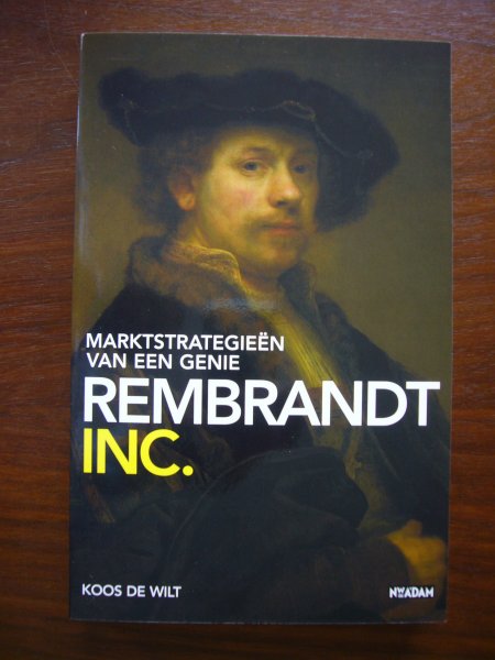 Wilt, Koos de - Rembrandt Inc. - Marktstrategieën van een genie