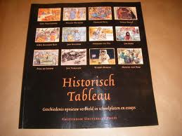 Oostrom, Frits van - Historisch tableau, geschiedenis opnieuw verbeeld in schoolplaten en essays