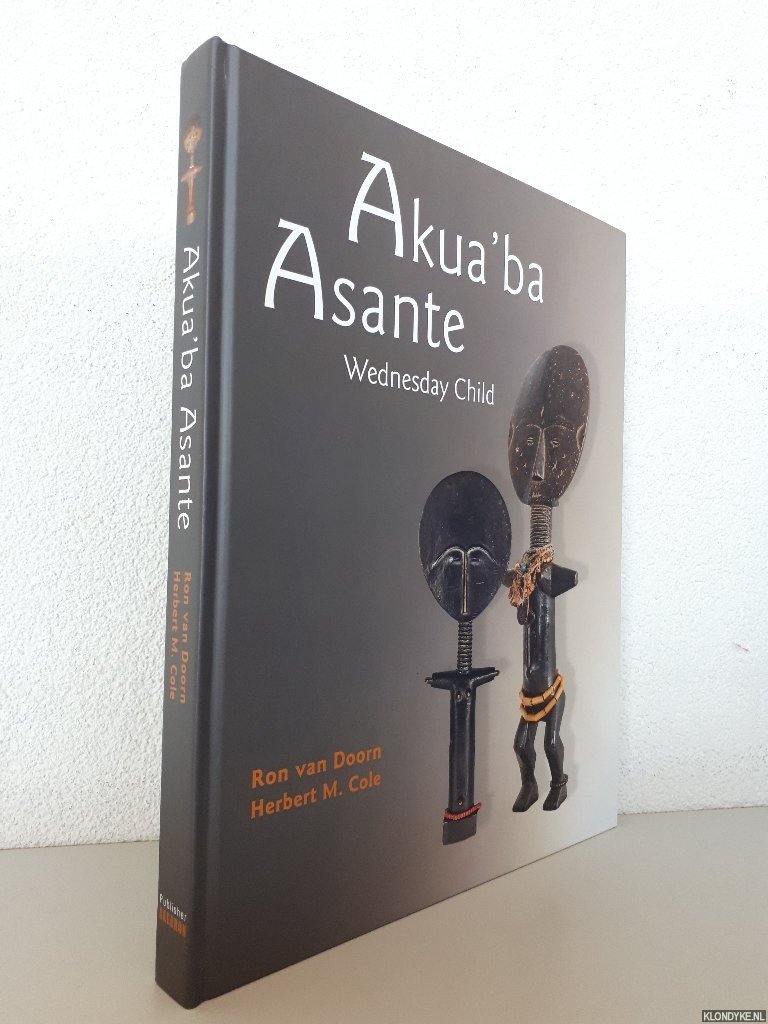 Doorn, Ron Van & Herbert M. Cole - Akua'ba Asante: Wednesday Child *SIGNED*