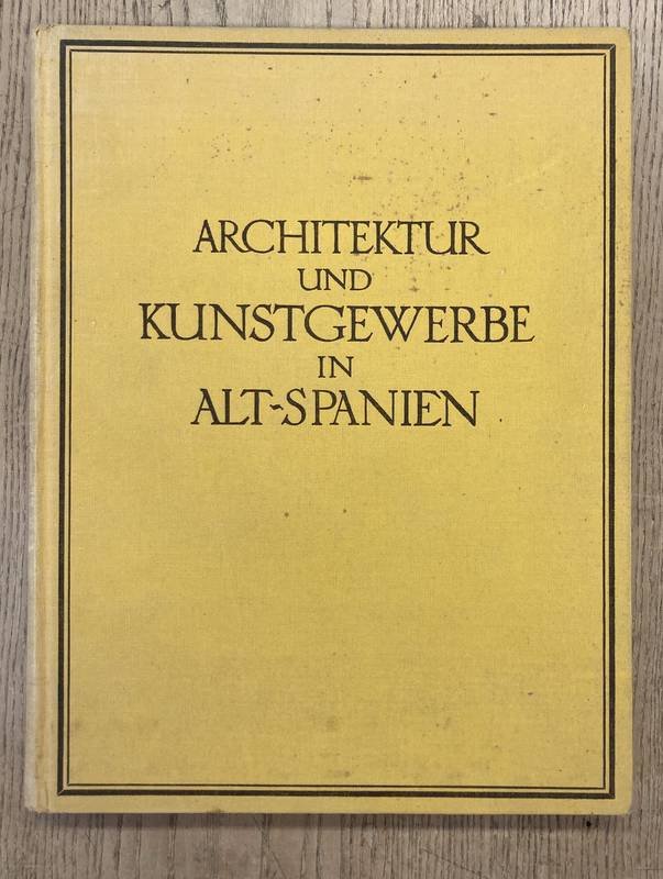 MAYER, AUGUST. - Architektur und Kunstgewerbe des Auslands. Dritter Band: Alt-Spanien