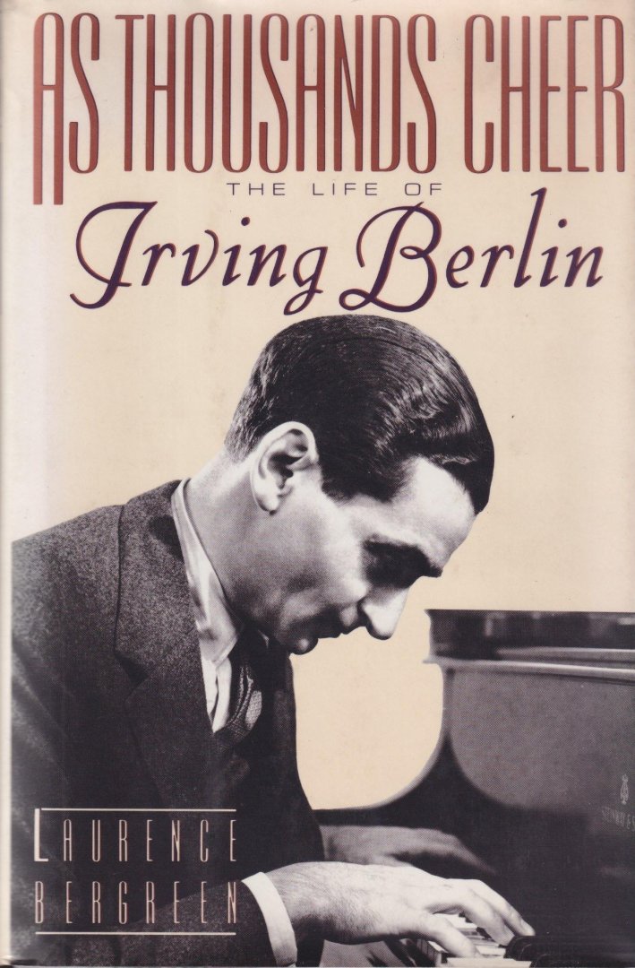 Bergreen, Laurence - As Thousands Cheer: The Life of Irving Berlin