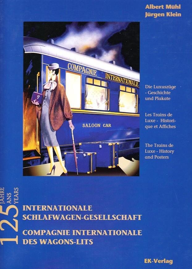 Mühl, Albert - 125 Years Compagnie Internationale des Wagons-Lits. The luxury trains. History and Posters.