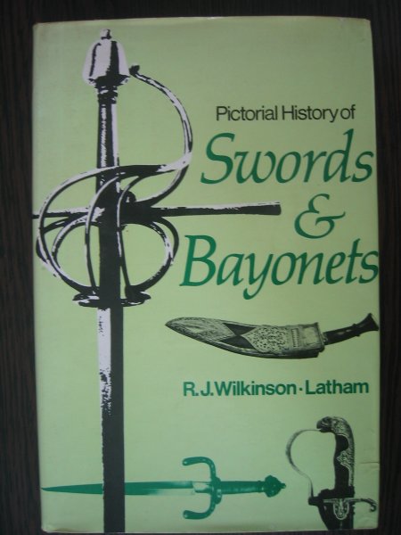 Wilkinson-Latham R.J. - Pictorial History of Swords and Bayonets, including Dirks and Daggers
