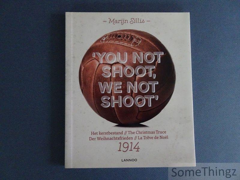 Sillis, Marijn - You not shoot, we not shoot. Het kerstbestand 1914. / The Christmas truce 1914. / Der Weihnachtsfrieden 1914. / La trêve de Noêl, 1914