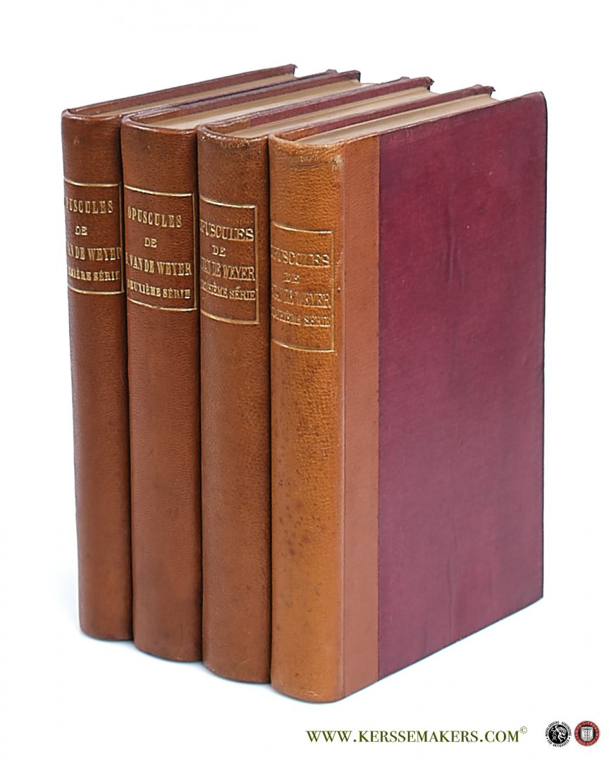 Weyer, Sylvain Van De. - Choix d'Opuscules. Philosophiques, Historiques, Politiques et Litteraires. [ 4 volumes ].