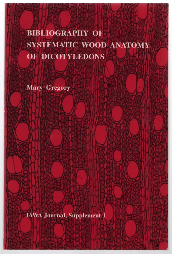 Gregory, Mary - Bibliography of systematic wood anatomy of Dicotyledons