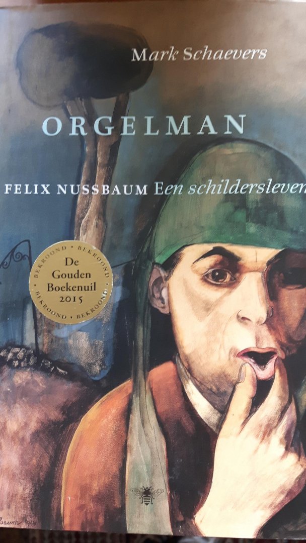 Schaevers, Mark - Orgelman. Felix Nussbaum.  Een schildersleven.