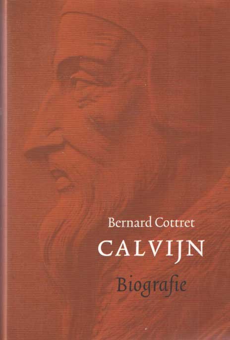 Cottret, Bernard - Calvijn. Biografie