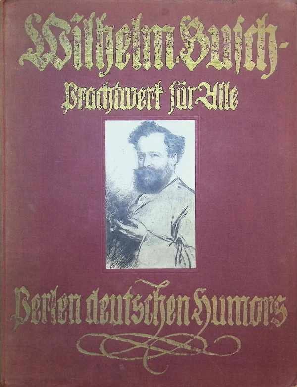Wilhelm Busch - Berlen deutschen Humors Brachtwerk für Alle . Gesammelte Dichtungen met etwa 400 Originalbildern van Wilhelm Busch