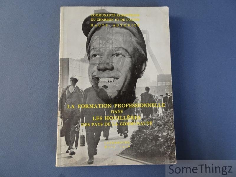 N/A.- Communauté Européenne du Charbon et de l'Acier. Haute Autorité. - La formation professionnelle dans les houillères des pays de la communauté.