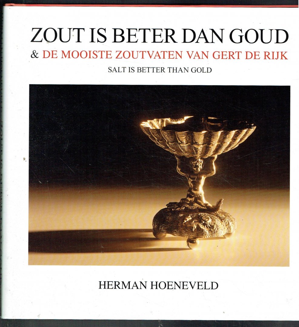 Hoeneveld, Herman - Zout is beter dan goud / de mooiste zoutvaten van Gert de Rijk