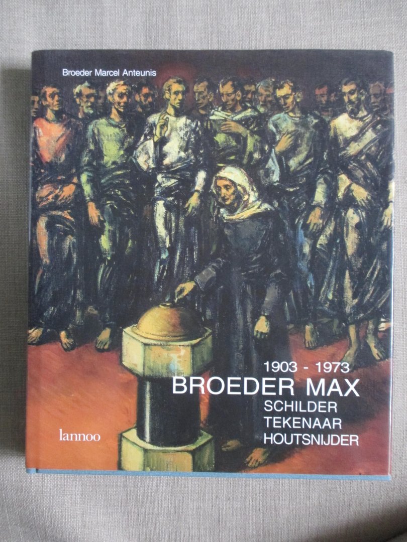 Anteunis - Broeder max 1903-1973 / druk 1